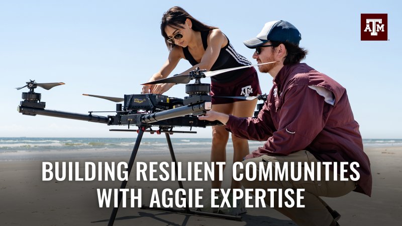 Two students inspecting a drone on the beach. Text reads "Building Resilient Communities with Aggie Expertise"