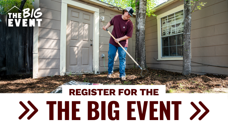A student volunteer uses a garden rake to spread mulch outside a tan-colored house, with "The Big Event" logo displayed in the top left. At the bottom, text reads, " Register for The Big Event."