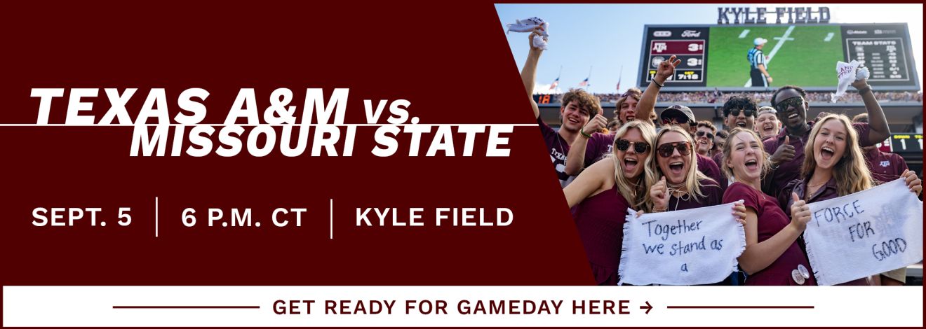 A crowd cheering at Kyle Field and looking at the camera. "Texas A&M vs. Missouri State. September 5, 6 P.M. CT, Kyle Field. Get Ready for Gameday here."