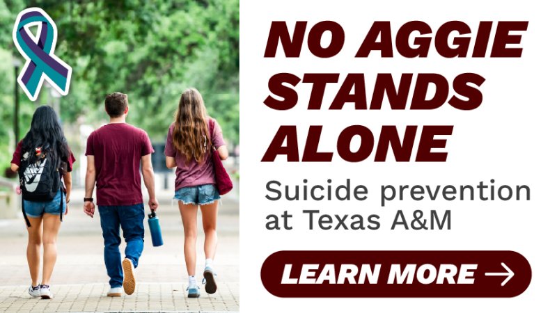 Three students walking together. "No Aggie stands alone. Suicide prevention at Texas A&M. Tap here to learn more."