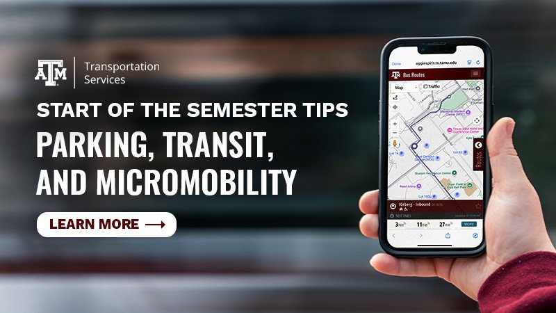 A hand holding a phone with the TAMU transportation map on it. Text reads "Start of the semester tips. Parking, Transit and Micromobility. Learn More."