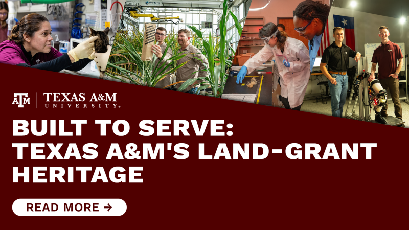 Four images of individuals doing various kinds of work and study. "Built to Serve. Texas A&M's land-grant heritage. Tap here to read more."