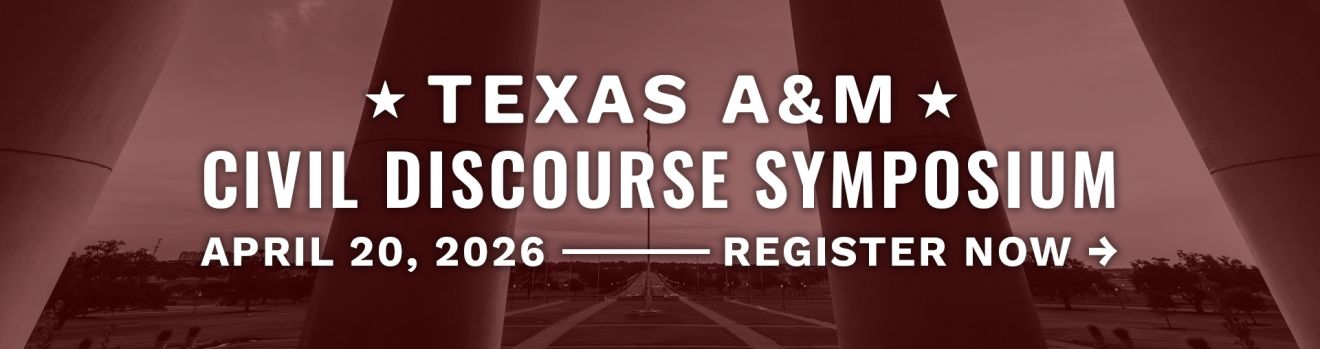 Texas A&M Civil Discourse Symposium - April 20, 2026. Register now!