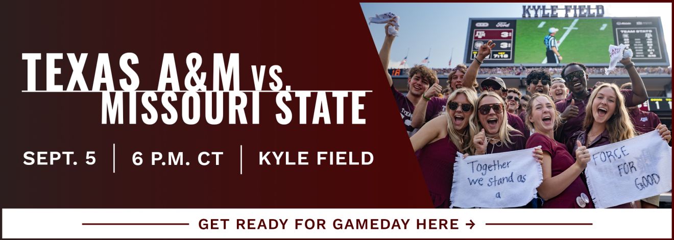 A crowd cheering at Kyle Field and looking at the camera. "Texas A&M vs. Missouri State. September 5, 6 P.M. CT, Kyle Field. Get Ready for Gameday here."