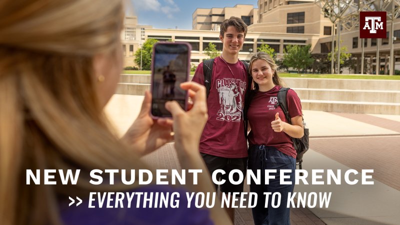 A person takes a photo of two students standing together with their thumbs up  on the Texas A&M campus. Text reads "New Student Conference >> Everything You Need to Know" with a Texas A&M logo in the corner.