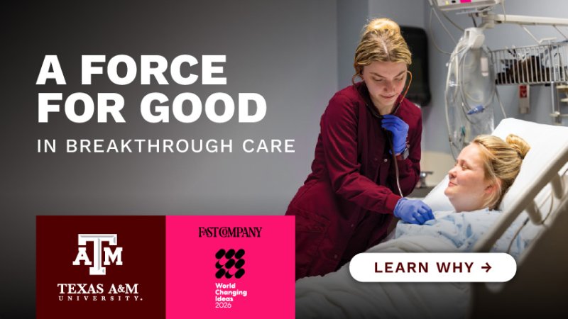 Healthcare worker caring for a patient in a hospital bed, with text "A Force For Good In Breakthrough Care" and Texas A&M and Fast Company logos.
