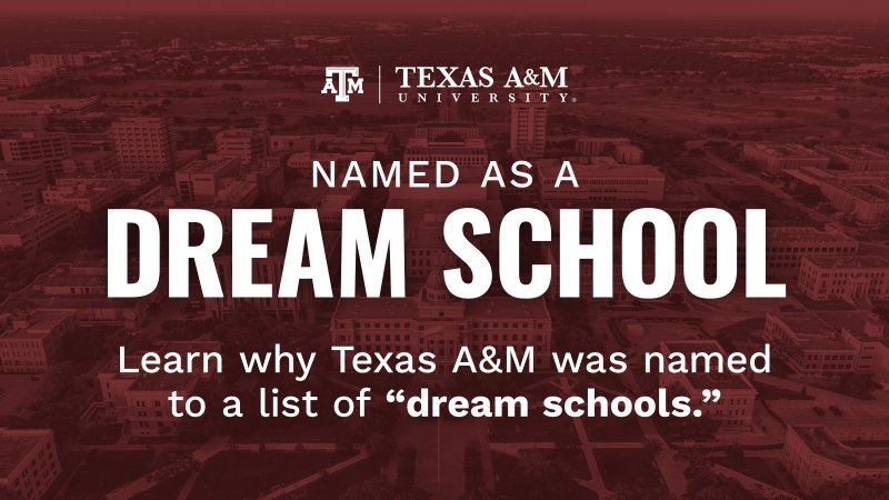 Maroon colored aerial view of Texas A&M campus. Text reads "Named as a Dream School. Learn why Texas A&M was named to a list of dream schools."