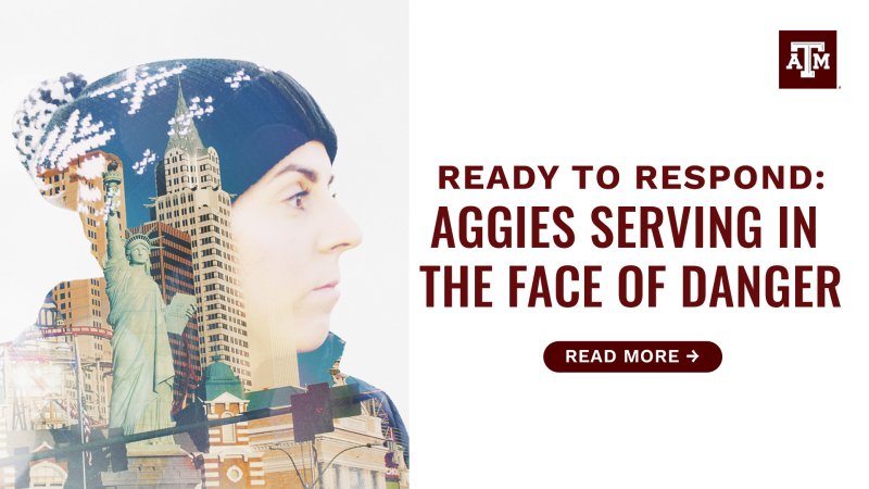 A composite image featuring city buildings, the Statue of Liberty, and traffic signals is displayed next to maroon text that reads "Ready to respond: Aggies serving in the face of danger," with the Texas A&M University logo in the top right corner and a maroon "Read More" button below.
